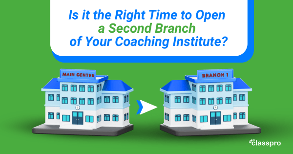 Are you ready to open second branch of your coaching institute?
